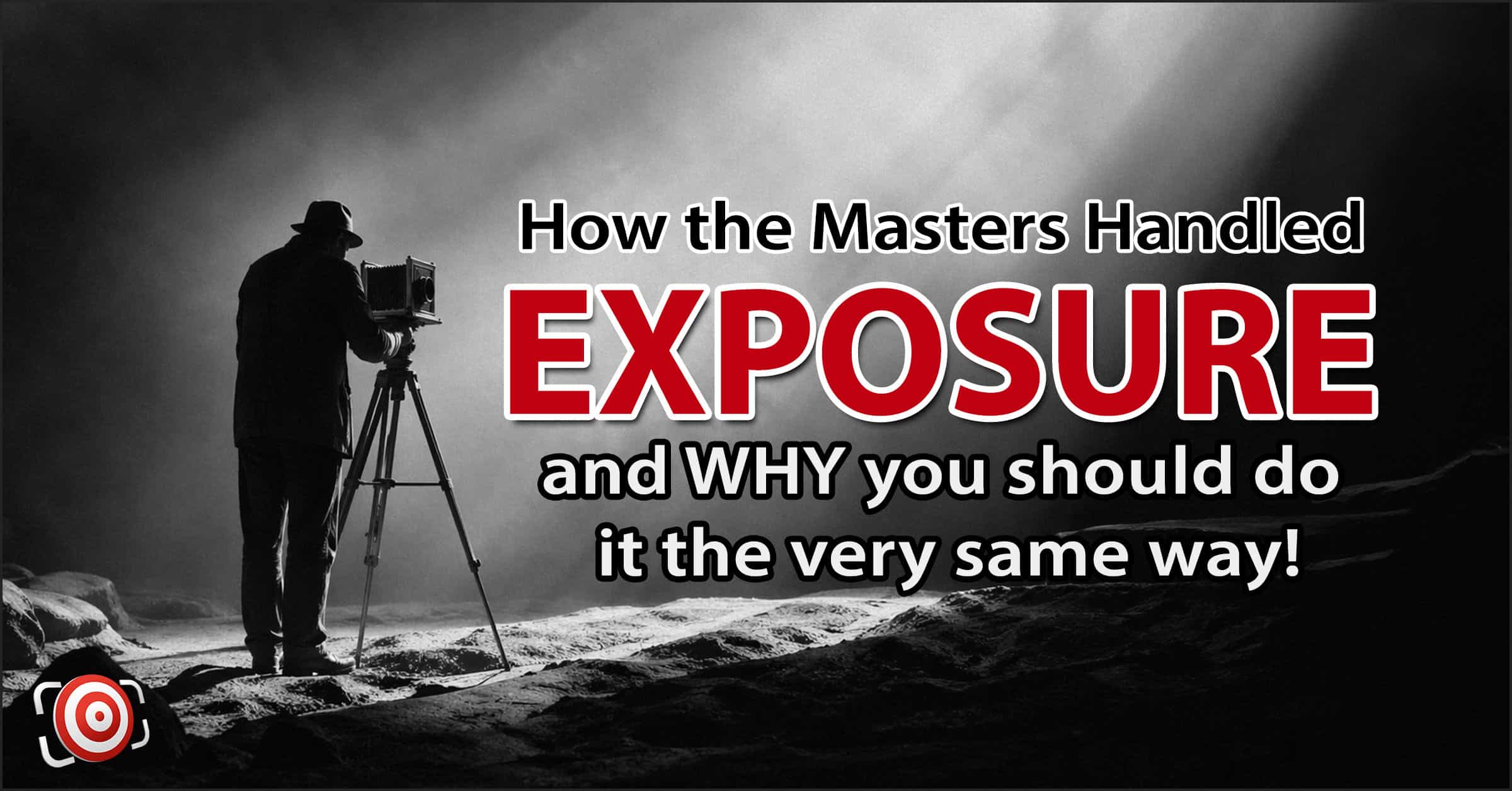 A person using a vintage camera with text overlay: "How the Masters of photography handled exposure and WHY you should do it the very same way!.